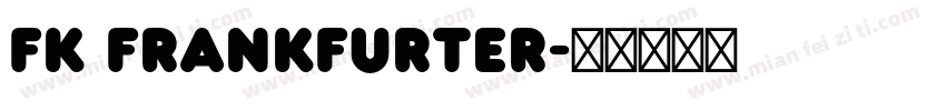 FK Frankfurter字体转换